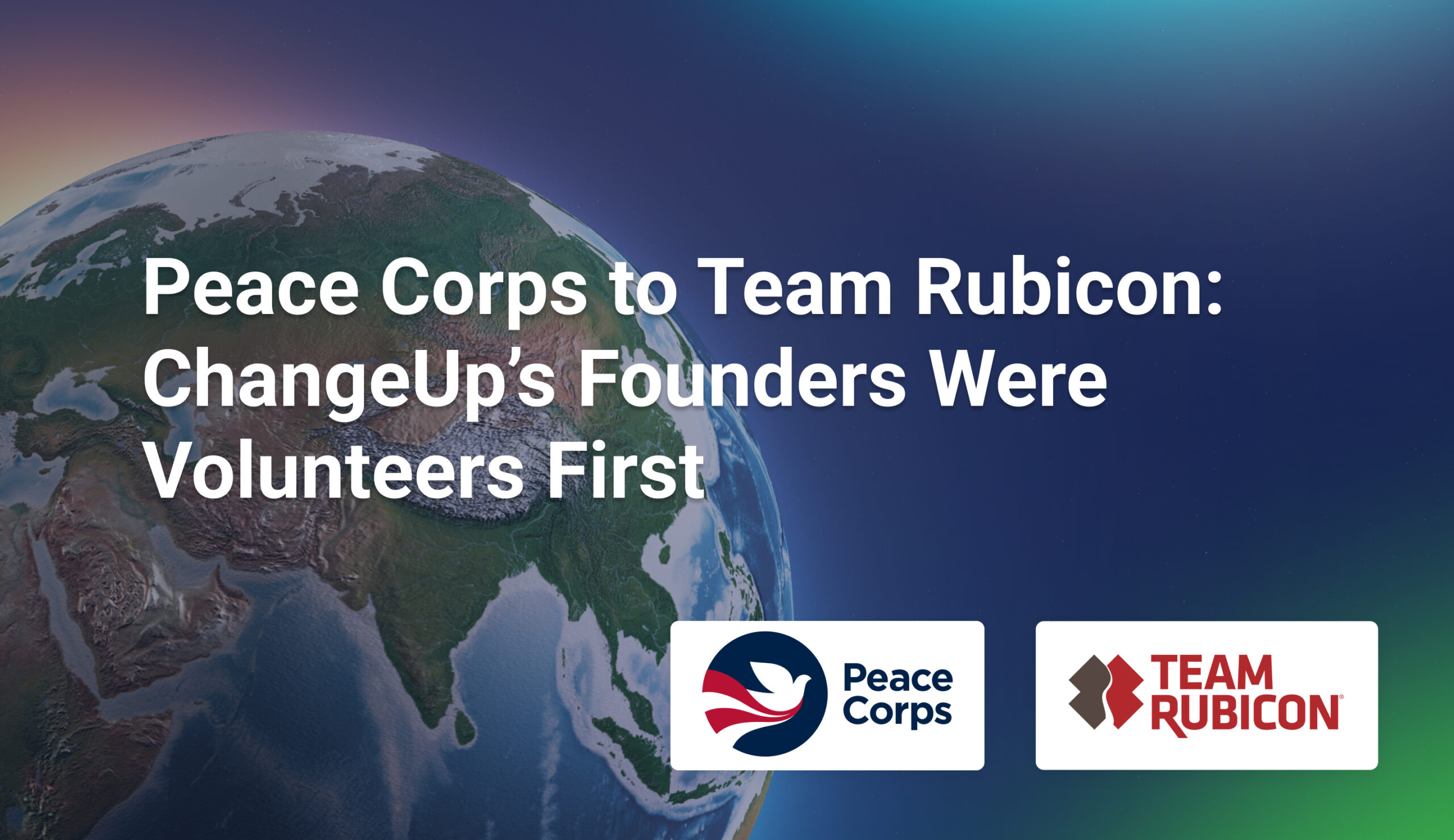 Image of the earth with Peace Corps and Team Rubicon logos